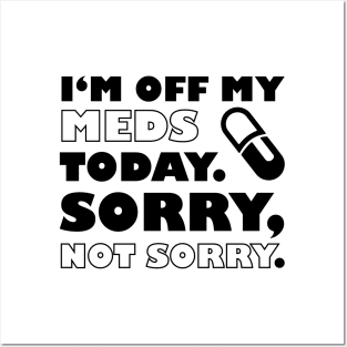 Im Off My Meds Funny Design Posters and Art